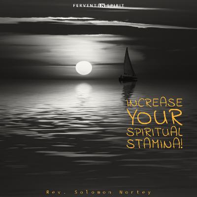 INCREASE YOUR SPIRITUAL STAMINA