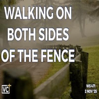 Episode 1662: WALKING ON BOTH SIDES OF THE FENCE | WS#471 | November 2, 2025 | Victory Church