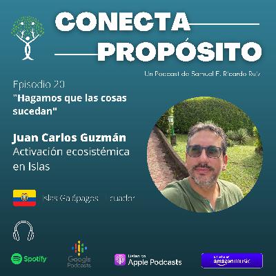 E20 - Juan Carlos Guzmán. Activación ecosistémica en las Islas Galápagos