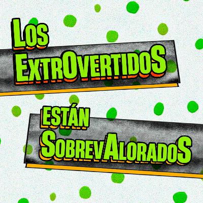 Los extrovertidos están sobrevalorados