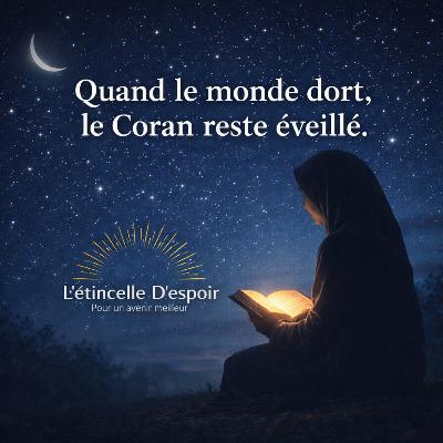 Quand le monde dort, le Coran reste éveillé.