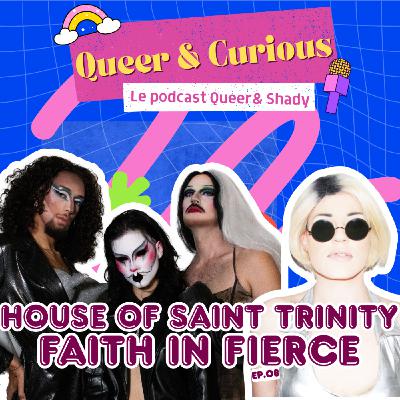 EP08. House of Saint Trinity : Faith in Fierce