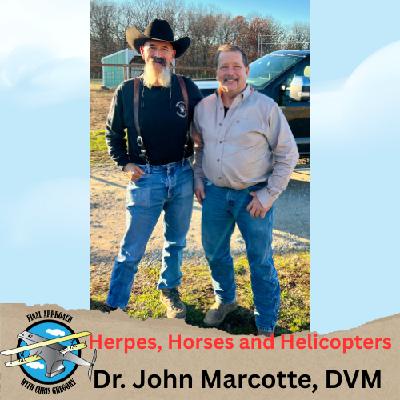 Herpes, Horses, and Helicopters with Dr. John Marcotte.