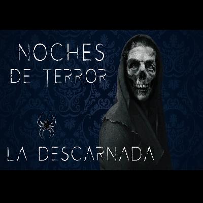 LA DESCARNADA | NOCHE DE LEYENDAS LA DESCARNADA | NOCHE DE LEYENDAS