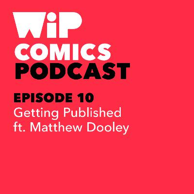 Episode 10: Getting Published, ft. Matthew Dooley
