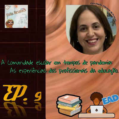 A Comunidade escolar em tempos de pandemia: as experiências dos profissionais da educação. | feat. Danielle Freitas #9