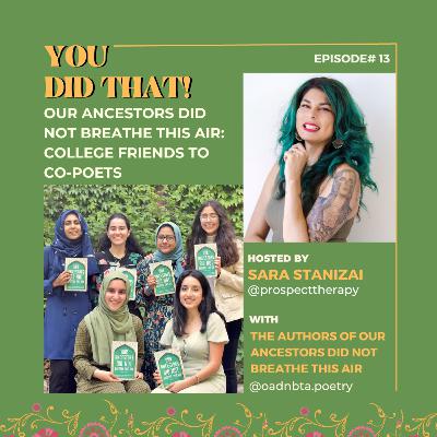 Ep 13 Our Ancestors Did Not Breathe This Air: College Friends to Co-Poets