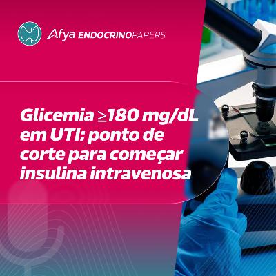 Nova diretriz define alvo glicêmico entre 140–180 mg/dL no paciente crítico Nova diretriz define alvo glicêmico entre 140–180 mg/dL no paciente crítico