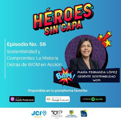 EP. 56 - Sostenibilidad y Compromiso: La Historia Detrás de WOM en Acción