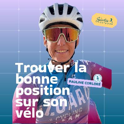 Trouver la bonne position sur son vélo avec Pauline Corlobé | Bike fitting, Cyclisme féminin, Prévention des blessures, Douleurs à vélo