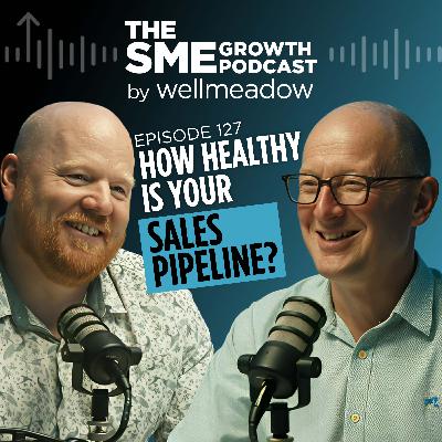 127: How Healthy Is Your Sales Pipeline?