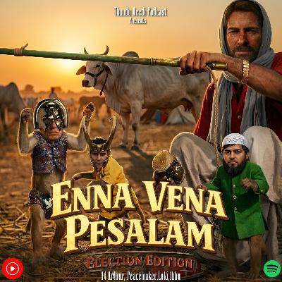 S07E18 – Enna vena pesalam: Election edition Ft.Arthur, Loki, Peacemaker and Ibbu