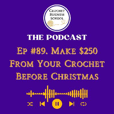 Make $250 From Your Crochet Before Christmas