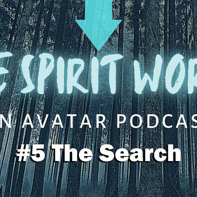 The Spirit World Podcast #5: The Search