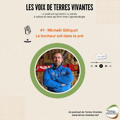 Les Voix de Terres Vivantes #1 - Michaël Gilliquet