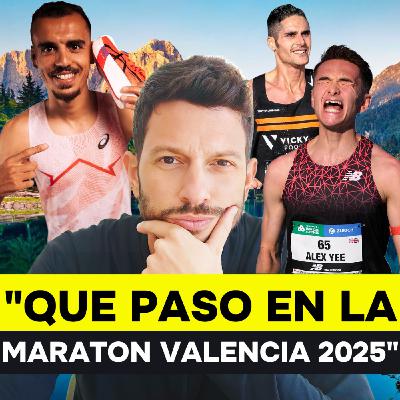 99. ¿Qué pasó en el MARATÓN de VALENCIA 2025? Análisis y ENTREVISTAS con ATLETAS élite 99. ¿Qué pasó en el MARATÓN de VALENCIA 2025? Análisis y ENTREVISTAS con ATLETAS élite