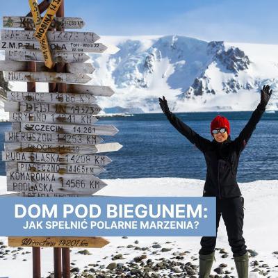 Dom pod BIEGUNEM - Jak spełnić polarne marzenia? - Daga Bożek [Rozmowy po godzinach] #12