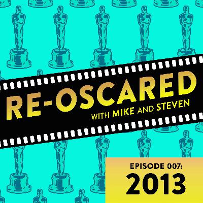 Re-Oscared episode 007: 2013