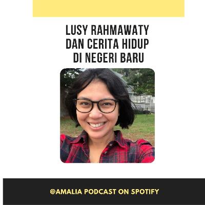 Episode 81 : Lusy Rahmawaty dan Cerita Hidup di Negara Baru Episode 81 : Lusy Rahmawaty dan Cerita Hidup di Negara Baru