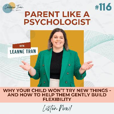 Episode 116: Why Your Child Won’t Try New Things - And How to Help Them Gently Build Flexibility