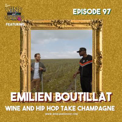 Episode 97 Wine and Hip Hop Takes Champagne Featuring Emilien Boutillat