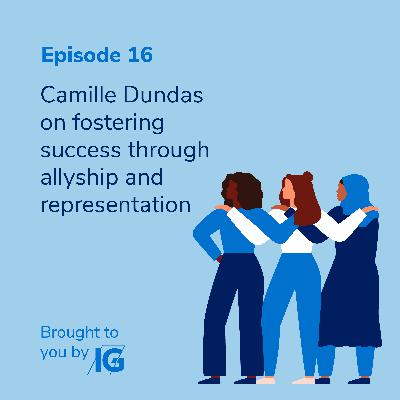 Camille Dundas, on fostering success through allyship and representation
