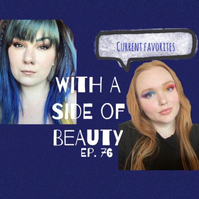 With a Side of Current Favorites | Ep. 76