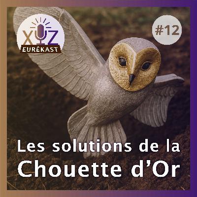 Eurêkast n°12 : Les solutions de la Chouette d’Or