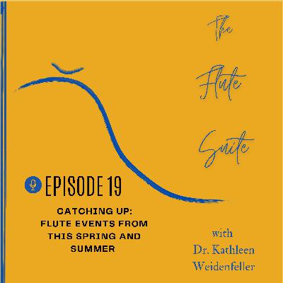 Episode 19 Catching up: Flute events from this spring and summer Episode 19 Catching up: Flute events from this spring and summer