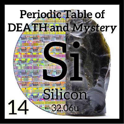 Silicon, Green Obsidian, and the Periodic Table of Death and Mystery Silicon, Green Obsidian, and the Periodic Table of Death and Mystery
