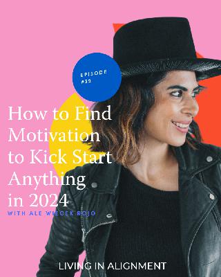How to Find Motivation to Kick Start Anything in 2024 I Episode 32