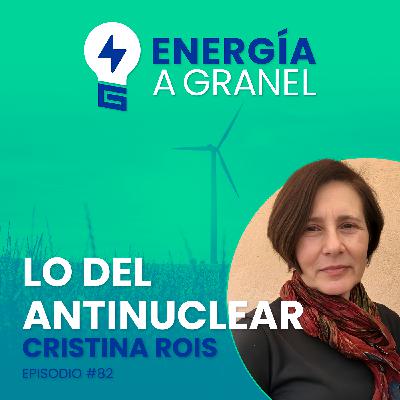 "Lo del antinuclear", con CRISTINA ROIS #82