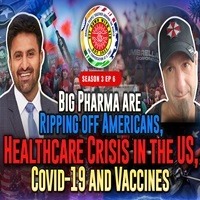 Big Pharma are Ripping off Americans, Healthcare Issues and Crisis in the US, Covid-19 and Vaccines – Season 3 | EP 6 Big Pharma are Ripping off Americans, Healthcare Issues and Crisis in the US, Covid-19 and Vaccines – Season 3 | EP 6