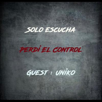 Solo Escucha : Perdi El Control