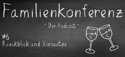 Familienkonferenz #6 Rückblick und Vorsätze