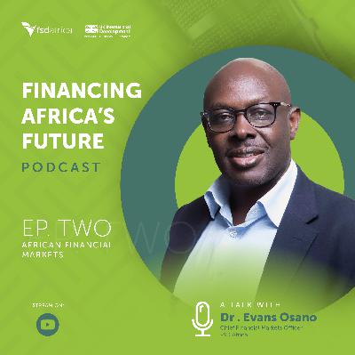 African Financial Markets | Financing Africa’s Future Podcast