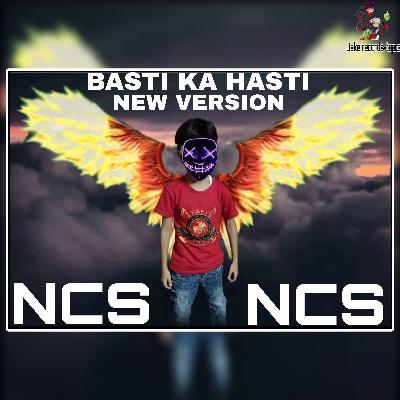 BASTÌ KÀ HASTI NEW VERSION NCS