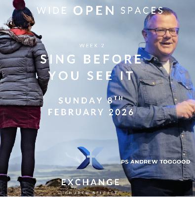 Sing Before You See It — Ps Andrew Toogood - 8.2.2026 Sing Before You See It — Ps Andrew Toogood - 8.2.2026