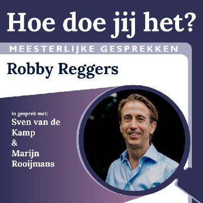 'Hoe doe jij het?' met Robby Reggers