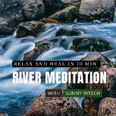 River Meditation I Healing in less than 10 Minutes