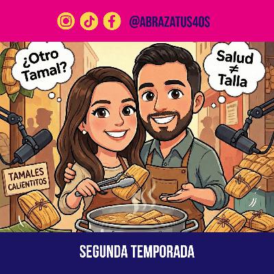 T2E9: ¿Otro Tamal? -  Hablemos de Gordofobia y de soltar las dietas restrictivas. - ¿Es salud o es miedo a engordar?