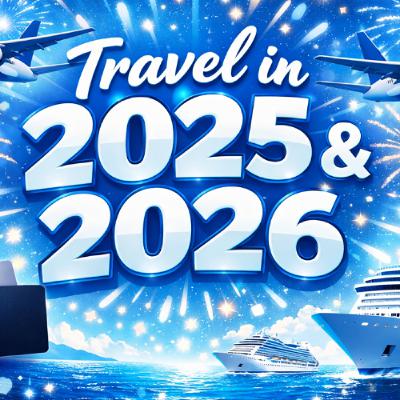 Travel in 2025 and 2026