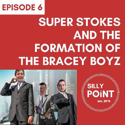 Episode 6: Super Stokes and the Formation of the Bracey Boyz