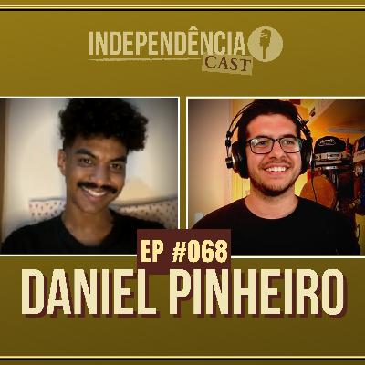 Independência CAST #068 | Daniel Pinheiro