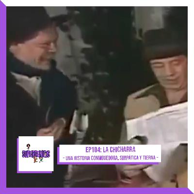 EP104 La Chicharra – Una historia conmovedora, simpática y tierna (1979)