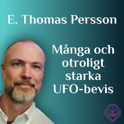Många och otroligt starka UFO-bevis - E.T Persson