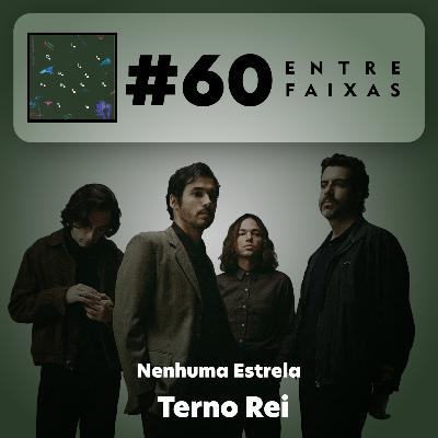 Episódio #60: Nenhuma Estrela - Terno Rei