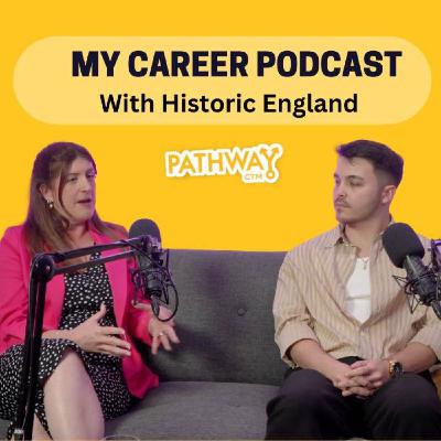MyCareerPodcast  With Historic England