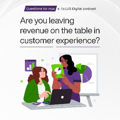 Are you leaving revenue on the table in customer experience? (feat. Cami Ferreira and Richard Bledsoe)
