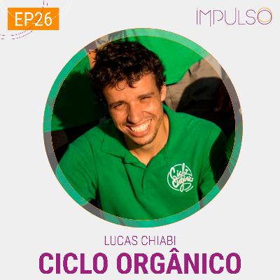 026 | Lucas Chiabi, fundador do Ciclo Orgânico